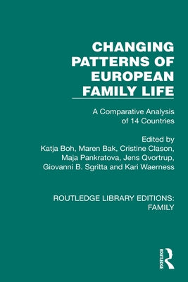 Changing Patterns of European Family Life: A Comparative Analysis of 14 Countries by Boh, Katja