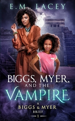 Biggs, Myer, and the Vampire: (A Biggs & Myer Brief) by Lacey, E. M.