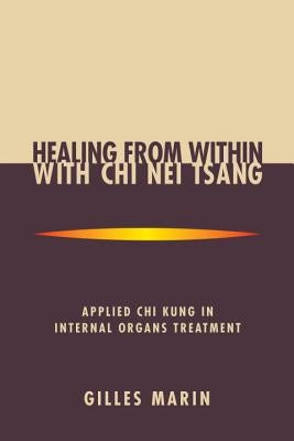 Healing from Within, with Chi Nei Tsang by Marin, Gilles