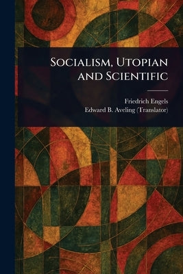 Socialism, Utopian and Scientific by Engels, Friedrich