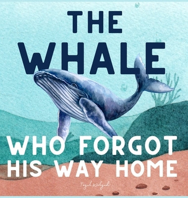 The Whale Who Forgot His Way Home: Heartwarming Ocean Storybook for Kids Ages 3 to 5 by Wahyudi, Teguh