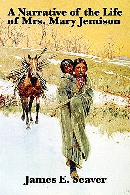 A Narrative of the Life of Mrs. Mary Jemison by Seaver, James E.