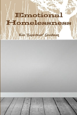 Emotional Homelessness by Goodman, Kim Supermutt