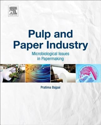 Pulp and Paper Industry: Microbiological Issues in Papermaking by Bajpai, Pratima