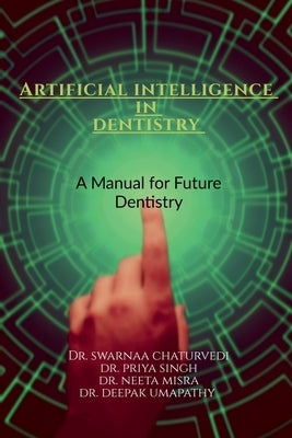 Artificial intelligence in Dentistry by Chaturvedi, Swarnaa