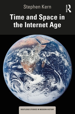 Time and Space in the Internet Age by Kern, Stephen