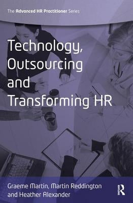 Technology, Outsourcing & Transforming HR by Martin, Graeme