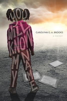 You Will Know My Name: A Memoir by Brooks, Carolynn G. a.