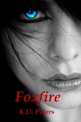Foxfire by Peters, K. D.