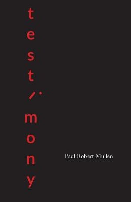testimony: a collection by Mullen, Paul Robert