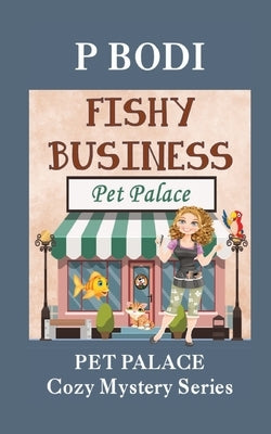 Fishy Business: Pet Palace Cozy Mystery Series by Bodi, P.