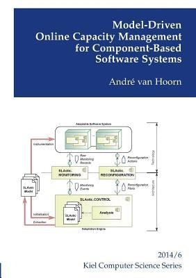 Model-Driven Online Capacity Management for Component-Based Software Systems by Hoorn, André Van