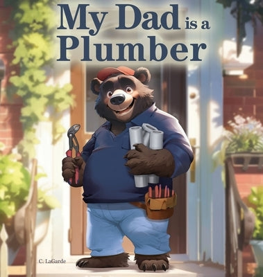 My Dad is a Plumber by Lagarde, C.