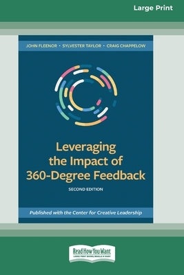 Leveraging the Impact of 360-Degree Feedback, Second Edition: (16pt Large Print Edition) by Fleenor, John