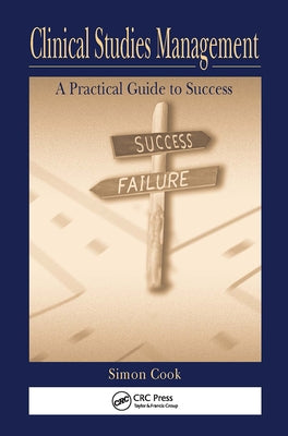 Clinical Studies Management: A Practical Guide to Success by Cook, Simon