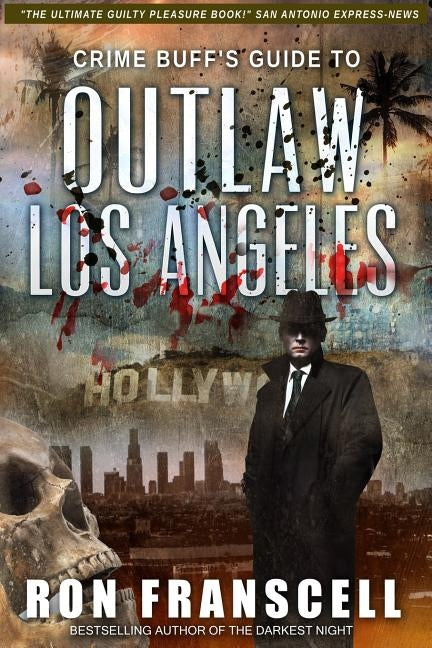Crime Buff's Guide(TM) To OUTLAW LOS ANGELES by Franscell, Ron