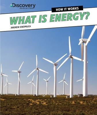 What Is Energy? by Einspruch, Andrew