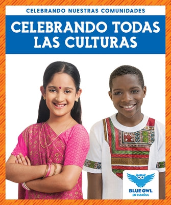 Celebrando Todas Las Culturas (Celebrating All Cultures) by Colich, Abby