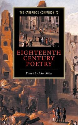The Cambridge Companion to Eighteenth-Century Poetry by Sitter, John