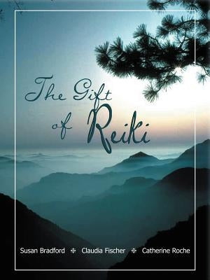 The Gift of Reiki by Bradford, Susan