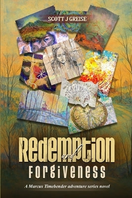 Redemption and Forgiveness: A Marcus Timebender Adventure Series Novel by Greise, Scott J.