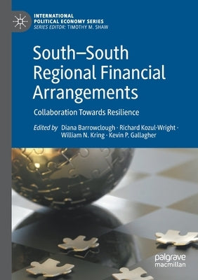South--South Regional Financial Arrangements: Collaboration Towards Resilience by Barrowclough, Diana