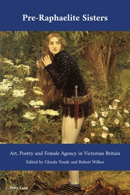 Pre-Raphaelite Sisters: Art, Poetry and Female Agency in Victorian Britain by Bullen, J. B.