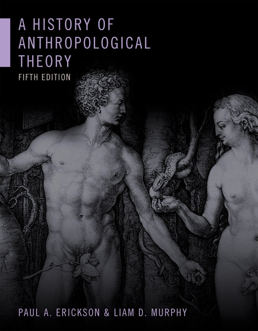 A History of Anthropological Theory, Fifth Edition by Erickson, Paul A.