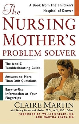 The Nursing Mother's Problem Solver by Sears, William M. D.