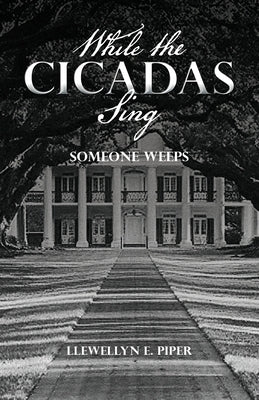 While the Cicadas Sing: Someone Weeps by Piper, Llewellyn E.
