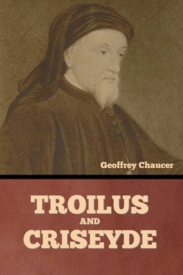 Troilus and Criseyde by Chaucer, Geoffrey