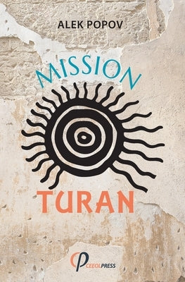 Mission: Turan: Census of the Ancient Bulgarians by Popov, Alek