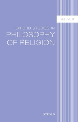 Oxford Studies in Philosophy of Religion Volume 8 by Kvanvig, Jonathan L.