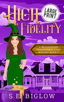 High Fidelity: A Large Print Supernatural Small Town Mystery by Biglow, S. E.