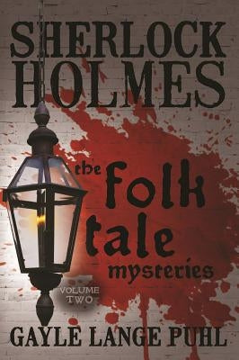 Sherlock Holmes and The Folk Tale Mysteries - Volume 2 by Puhl, Gayle Lange