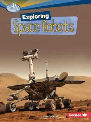 Exploring Space Robots by Kops, Deborah