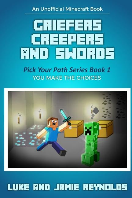 Griefers Creepers and Swords: Pick Your Path Series Book 1 by Reynolds, Jamie