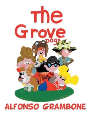 The Grove Dogs by Grambone, Alfonso