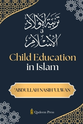Child Education in Islam by Ulwan, Abdullah Nasih