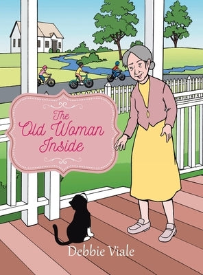 The Old Woman Inside by Viale, Debbie