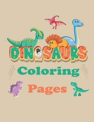 Dinosaurs Coloring Pages: Coloring book For Kids - Great Gift for Boys & Girls, Ages 4-8 by Book, Dinosaurs
