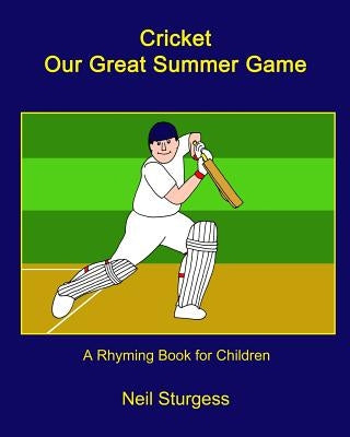 Cricket Our Great Summer Game by Sturgess, Neil