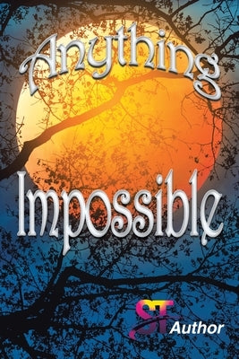 Anything Impossible by Author, St