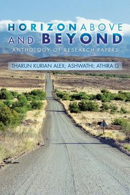 Horizon Above and Beyond: Anthology of Research Papers by Alex, Tharun Kurian