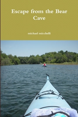 Escape from the Bear Cave by Micchelli, Michael