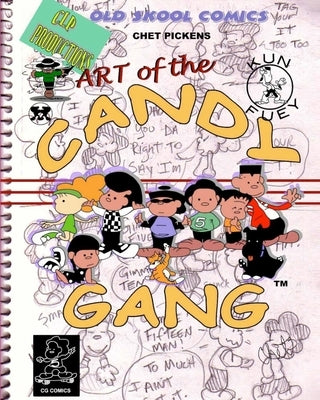 Art of the Candy Gang: Chet Pickens Comics by Pickens, Chet