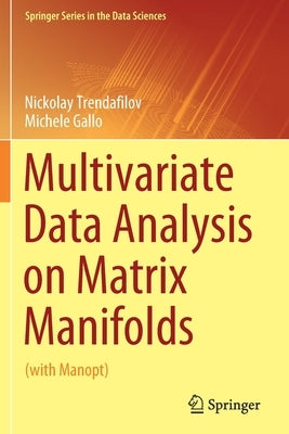 Multivariate Data Analysis on Matrix Manifolds: (With Manopt) by Trendafilov, Nickolay