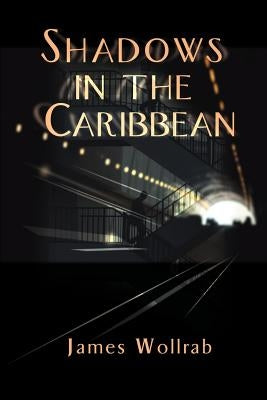 Shadows in the Caribbean by Wollrab, James E.