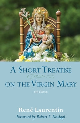 A Short Treatise on the Virgin Mary by Laurentin, René