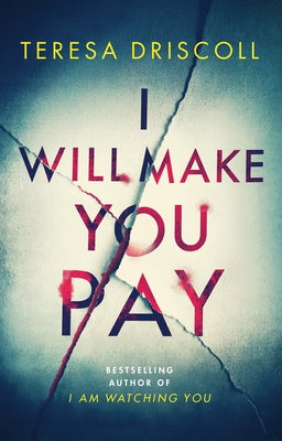 I Will Make You Pay by Driscoll, Teresa